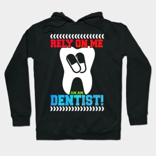 Funny Rely On Me I'm Dentist Gift Idea Hoodie